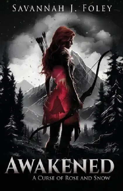 Awakened: A Curse of Rose and Snow by Savannah J. Foley