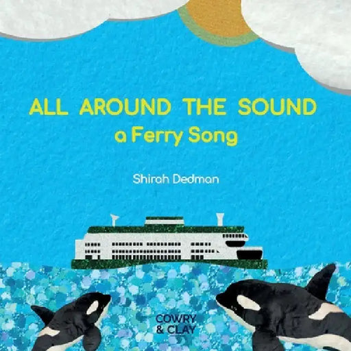 All Around the Sound: a Ferry Song by Shirah Dedman