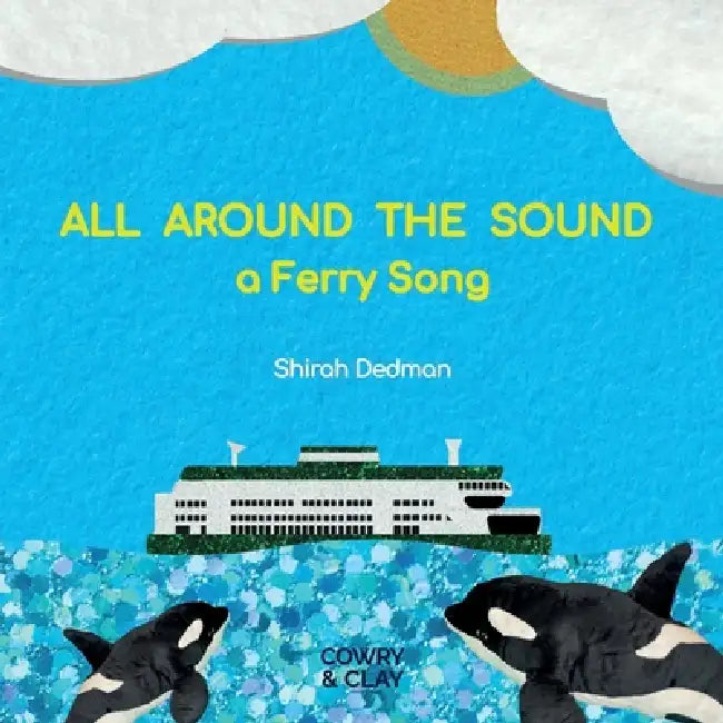 All Around the Sound: a Ferry Song by Shirah Dedman
