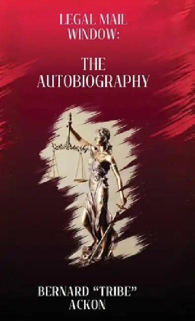 Legal Mail Window: The Autobiography by Bernard Tribe Ackon