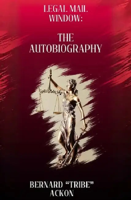 Legal Mail Window: The Autobiography by Bernard Tribe Ackon