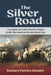 The Silver Road: How Spain and Latin America Helped to Win the American Revolutionary War by Barbara Pereira-Amador