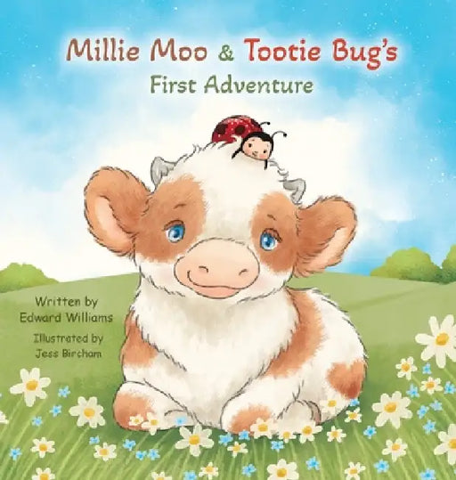 Millie Moo & Tootie Bug's First Adventure by Edward Williams, Jess Bircham