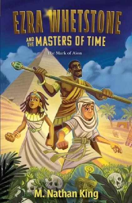Ezra Whetstone and the Masters of Time - The Mark of Aion by M. Nathan King