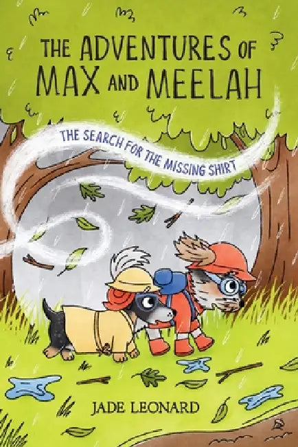 The Adventures of Max and Meelah: The Search for the Missing Shirt by Jade Leonard