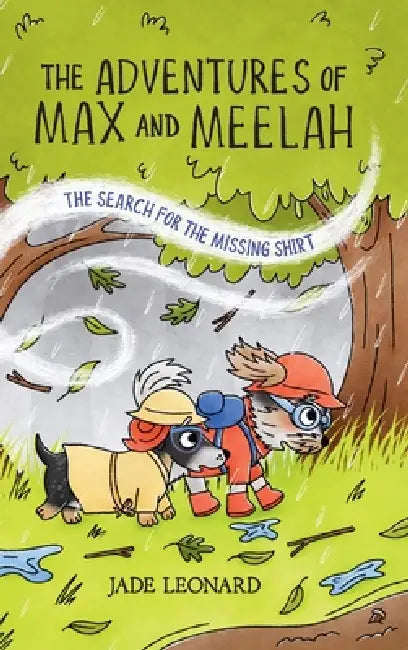 The Adventures of Max and Meelah: The Search for the Missing Shirt by Jade Leonard