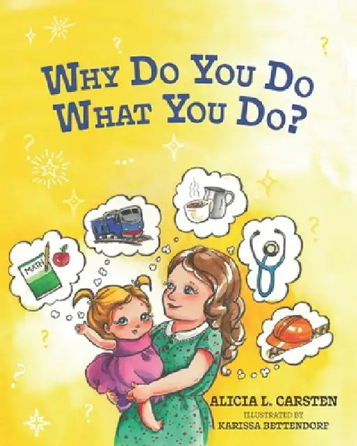 Why Do You Do What You Do? by Karissa Bettendorf, Alicia L. Carsten