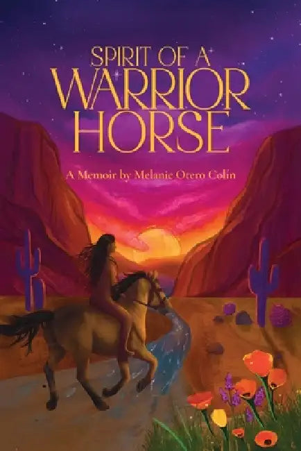 Spirit of a Warrior Horse by Melanie Otero Colin