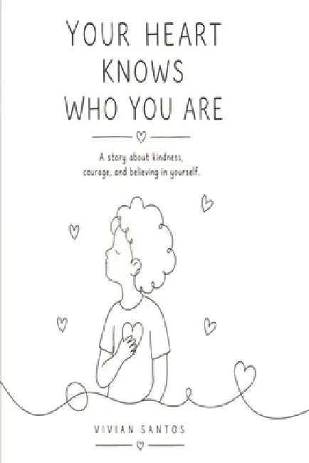 Your heart knows who you are by Vivian Santos