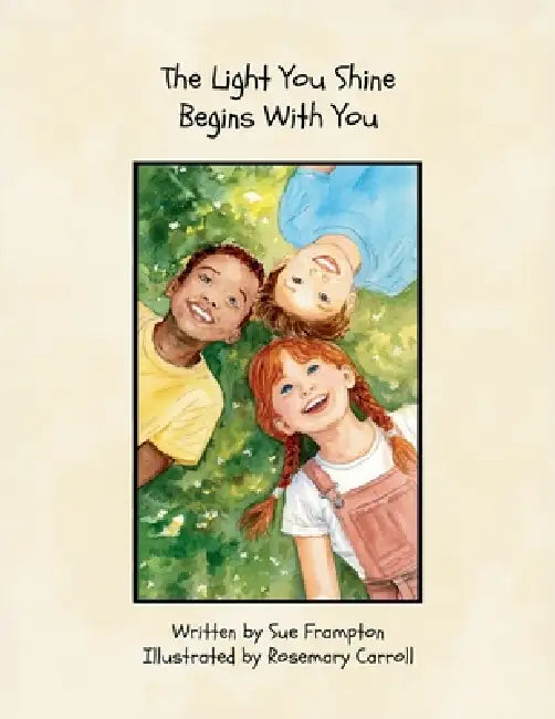 The Light You Shine Begins With You by Rosemary Carroll, Sue Frampton