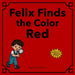Felix Finds the Color Red by Annie Borso