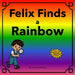 Felix Finds a Rainbow by Annie Borso
