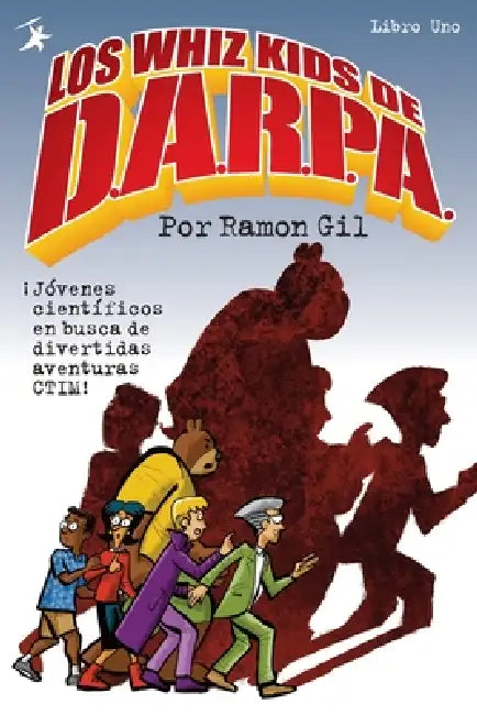 Los Whiz Kids De DARPA: Libro Uno by Ramon S. Gil