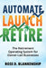 Automate, Launch, Retire: The Retirement Operating System for Owner-Led Businesses by Ross D. Blankenship