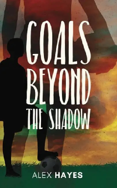Goals Beyond the Shadow by Alex Hayes