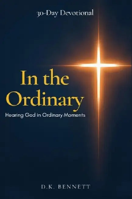 In the Ordinary by D. K. Bennett