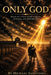 Only God by Michael P. Sardynski, Tina R. Sardynski