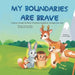 My Boundaries Are Brave: A journey through the forest of bravery, boundaries, and using your voice by Krystal Geddes