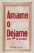 Ámame o Déjame pero No Ambas by Roxana Altuve