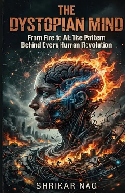 The Dystopian Mind by Shrikar Nag