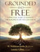 Grounded and Free A Practical Guide to Sobriety and Building a Life You Can Stay In by M. Nickleson Battle, Latonia Laffitte