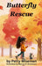 Butterfly Rescue by Patty Wiseman, Shannon D. Christensen