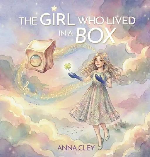 The Girl who Lived in a Box by Anna Cley, Anna Cley