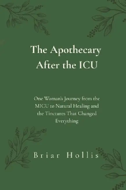 The Apothecary After the ICU by Briar Hollis