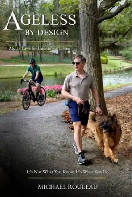 Ageless By Design: My 13 Laws for Intentional Living by Ann Rouleau, Michael Rouleau