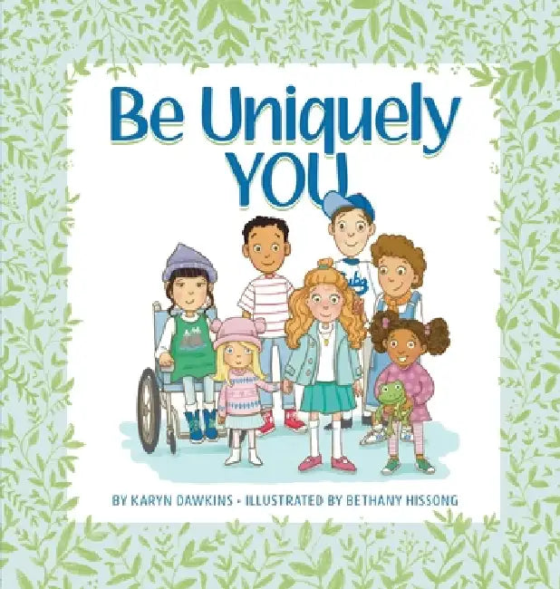 Be Uniquely You by Karyn Dawkins, Bethany Hissong
