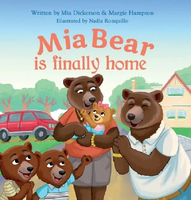 Mia Bear Is Finally Home by Mia Dickerson, Margie Hampton, Nadia Ronquillo