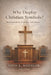 Why Display Christian Symbols?: Representation, Function, and Danger by John L. Wheeler