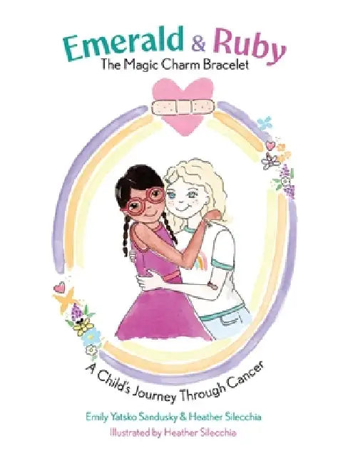 Emerald and Ruby The Magic Charm Bracelet by Emily Yatsko Sandusky, Heather Silecchia, Heather Silecchia