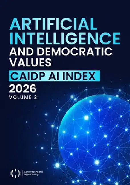 Artificial Intelligence and Democratic Values: CAIDP AI Index 2026, Volume 2 by April Yoder, Marc Rotenberg, Merve Hickok