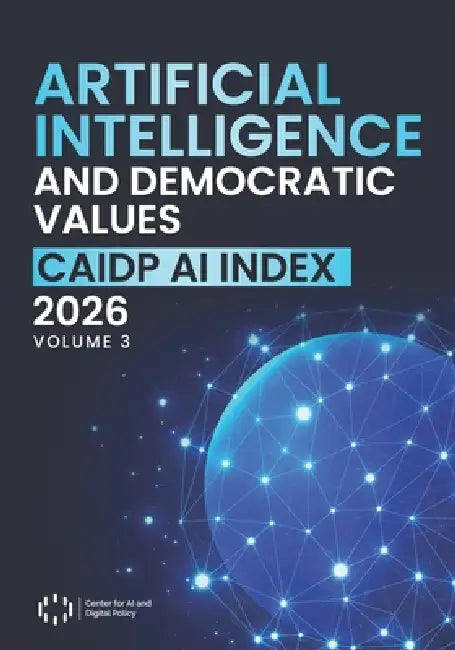 Artificial Intelligence and Democratic Values: CAIDP AI Index 2026, Volume 3 by April Yoder, Marc Rotenberg, Merve Hickok