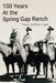 100 Years: At the Spring Gap Ranch by Nancy Beckham Capra