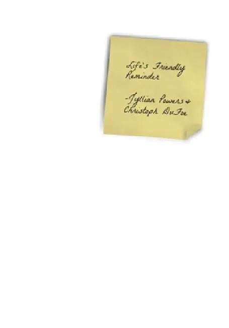 Life's Friendly Reminder by Christoph Dufoe, Jyllian Powers
