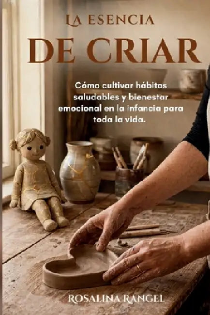 La Esencia de Criar by Rosalina Rangel