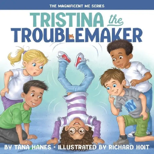 Tristina the Troublemaker by Tana Hanes, Richard Hoit, Tara Mayberry