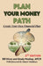 Plan Your Money Path: Create and Control Your Own Financial Plan by Bill Hines, Grady Moshay