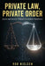 Private Law, Private Order: Justice and Security Without Government Interference by Rob Nielsen
