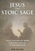 Jesus the Stoic Sage: Parallel Teachings and Timeless Wisdom From Jesus and the Stoic Philosophers by Rob Nielsen