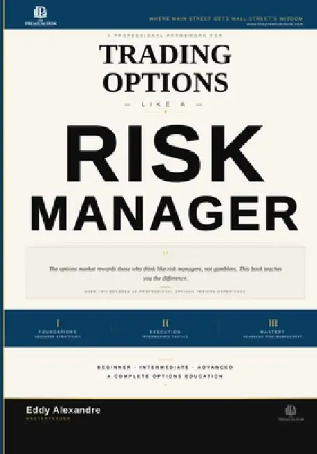 Trading Options Like a Risk Manager by Eddy Alexandre