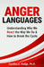 Anger Languages Understanding Why We React the Way We Do & How to Break the Cycle by Cynthia A. Dodge