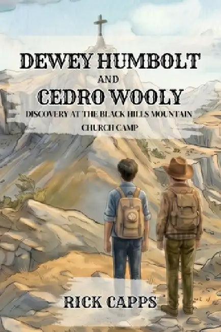 Dewey Humboldt and Cedro Wooly - Discovery at The Black Hills Mountain Church Camp by Rick Capps, Pamela Capps, Paige Atwood