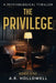 The Privilege by A. R. Hollowell