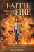 Faith Through the Fire: A Survival Manual for Those Who Still Believe God Is Good When Life Has Been Brutal by Kia Luster