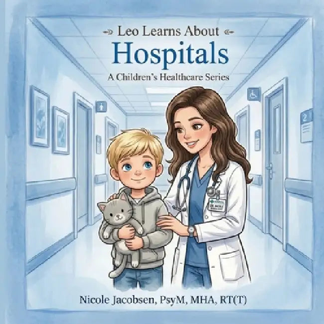 Leo Learns about Hospitals by Nicole Jacobsen