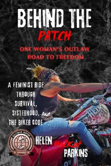 Behind the Patch: One Woman's Outlaw Road to Freedom by Helen Parkins