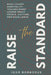 Raise the Standard: What Luxury Hospitality Teaches Every Leader About People, Culture, and Excellence by Igor Bornosus
